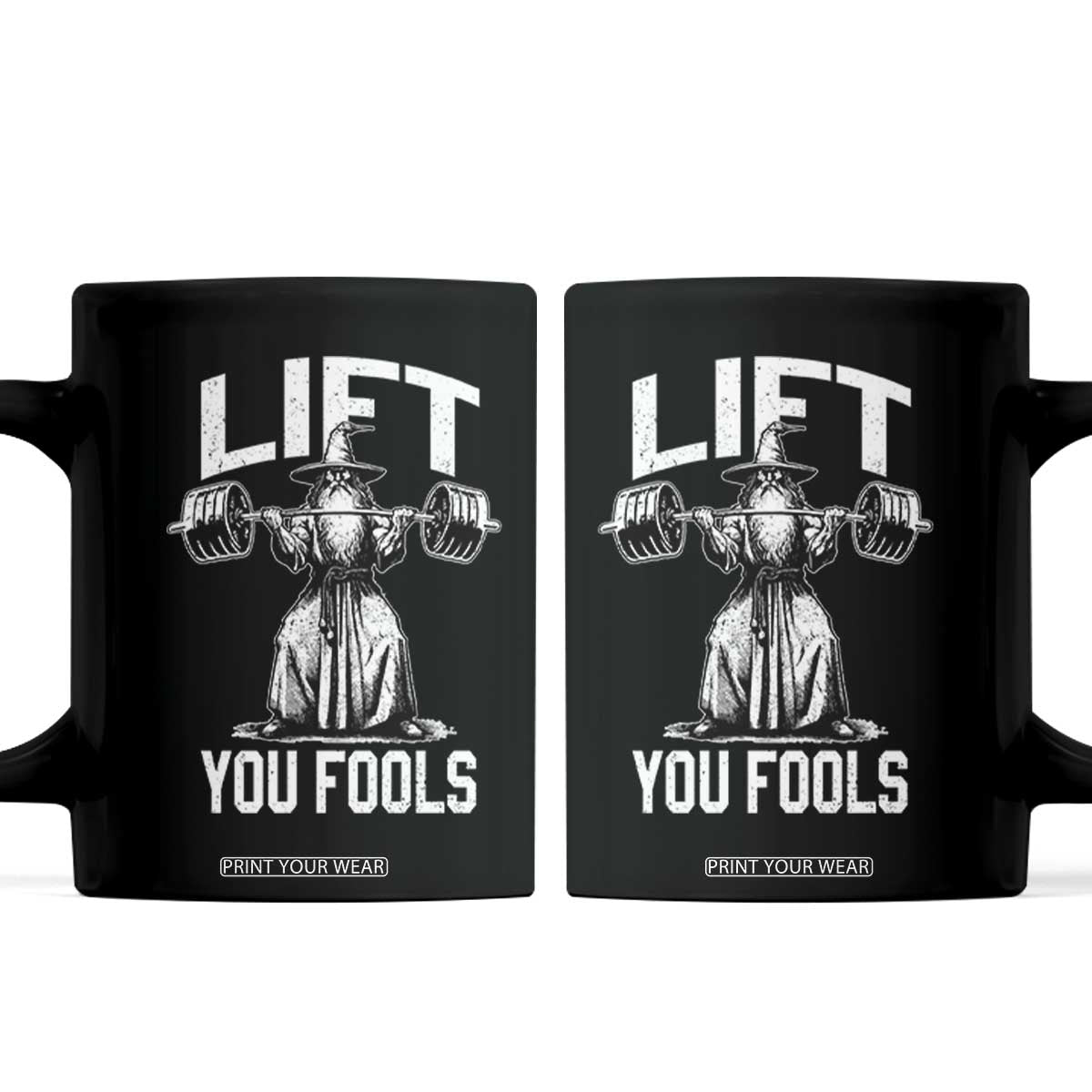 Funny Lift You Fools Coffee Mug Swole Wizard Weightlifting Bodybuilding Gym Fitness TS11 Black Print Your Wear