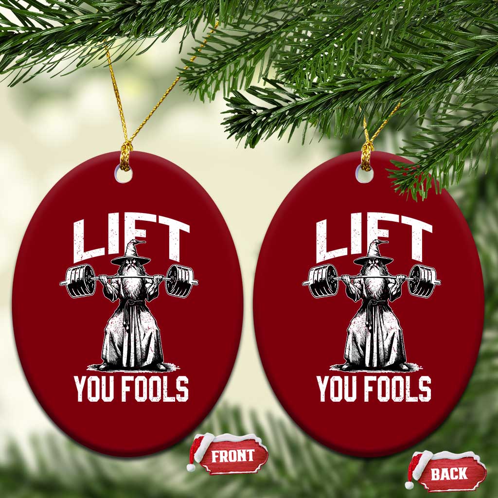 Funny Lift You Fools Ceramic Ornament Swole Wizard Weightlifting Bodybuilding Gym Fitness TS11 Print Your Wear