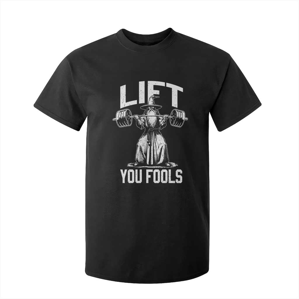 Funny Lift You Fools T Shirt For Kid Swole Wizard Weightlifting Bodybuilding Gym Fitness TS11 Black Print Your Wear