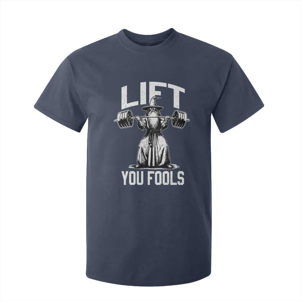 Funny Lift You Fools T Shirt For Kid Swole Wizard Weightlifting Bodybuilding Gym Fitness TS11 Navy Print Your Wear