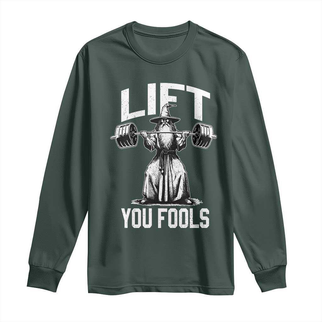 Funny Lift You Fools Long Sleeve Shirt Swole Wizard Weightlifting Bodybuilding Gym Fitness TS11 Dark Forest Green Print Your Wear