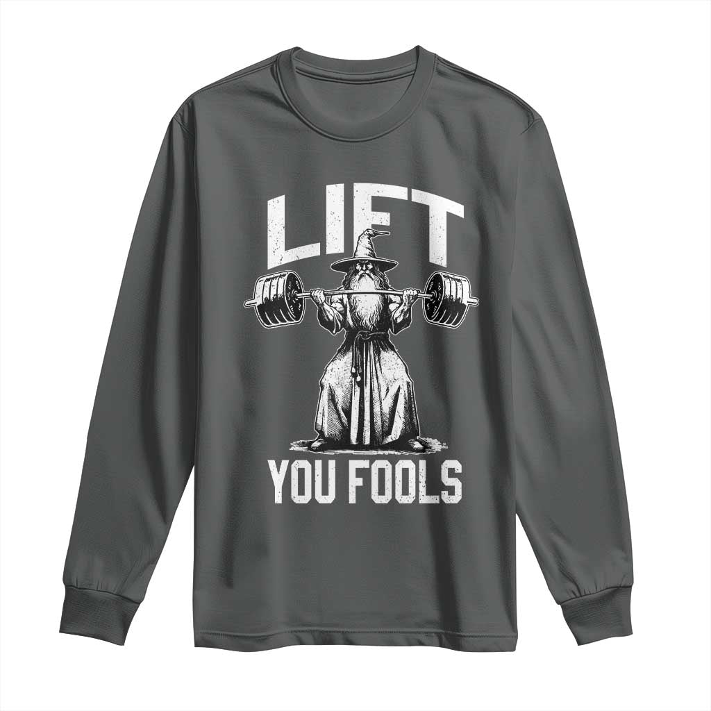 Funny Lift You Fools Long Sleeve Shirt Swole Wizard Weightlifting Bodybuilding Gym Fitness TS11 Dark Heather Print Your Wear