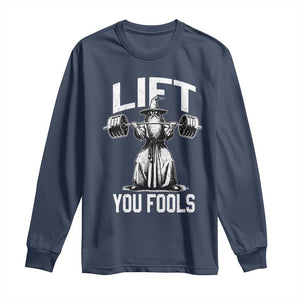 Funny Lift You Fools Long Sleeve Shirt Swole Wizard Weightlifting Bodybuilding Gym Fitness TS11 Navy Print Your Wear