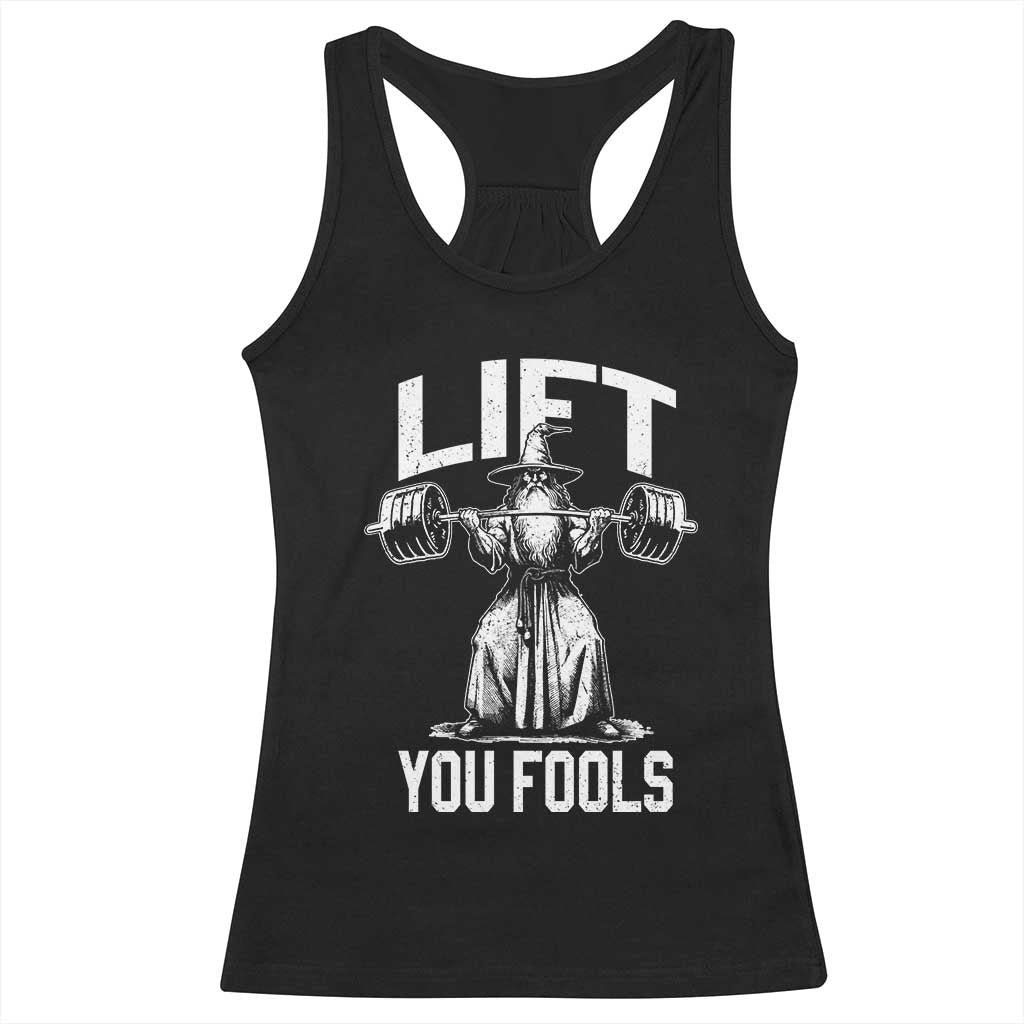 Funny Lift You Fools Racerback Tank Top Swole Wizard Weightlifting Bodybuilding Gym Fitness TS11 Black Print Your Wear
