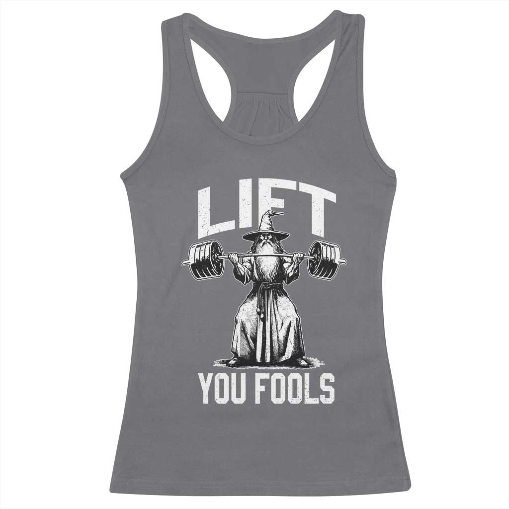 Funny Lift You Fools Racerback Tank Top Swole Wizard Weightlifting Bodybuilding Gym Fitness TS11 Charcoal Print Your Wear