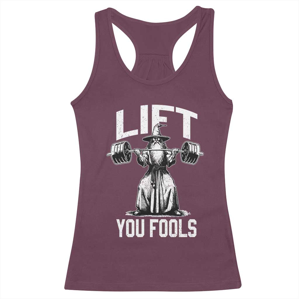 Funny Lift You Fools Racerback Tank Top Swole Wizard Weightlifting Bodybuilding Gym Fitness TS11 Maroon Print Your Wear