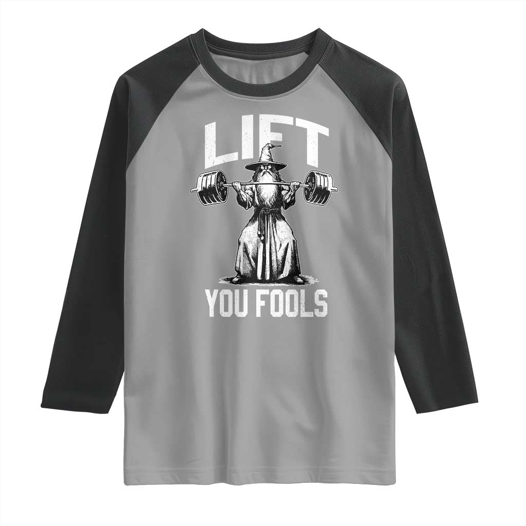 Funny Lift You Fools Raglan Shirt Swole Wizard Weightlifting Bodybuilding Gym Fitness TS11 Sport Gray Black Print Your Wear