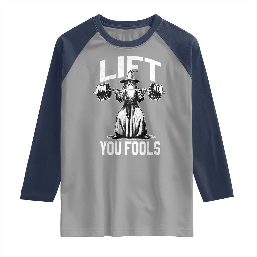 Funny Lift You Fools Raglan Shirt Swole Wizard Weightlifting Bodybuilding Gym Fitness TS11 Sport Gray Navy Print Your Wear