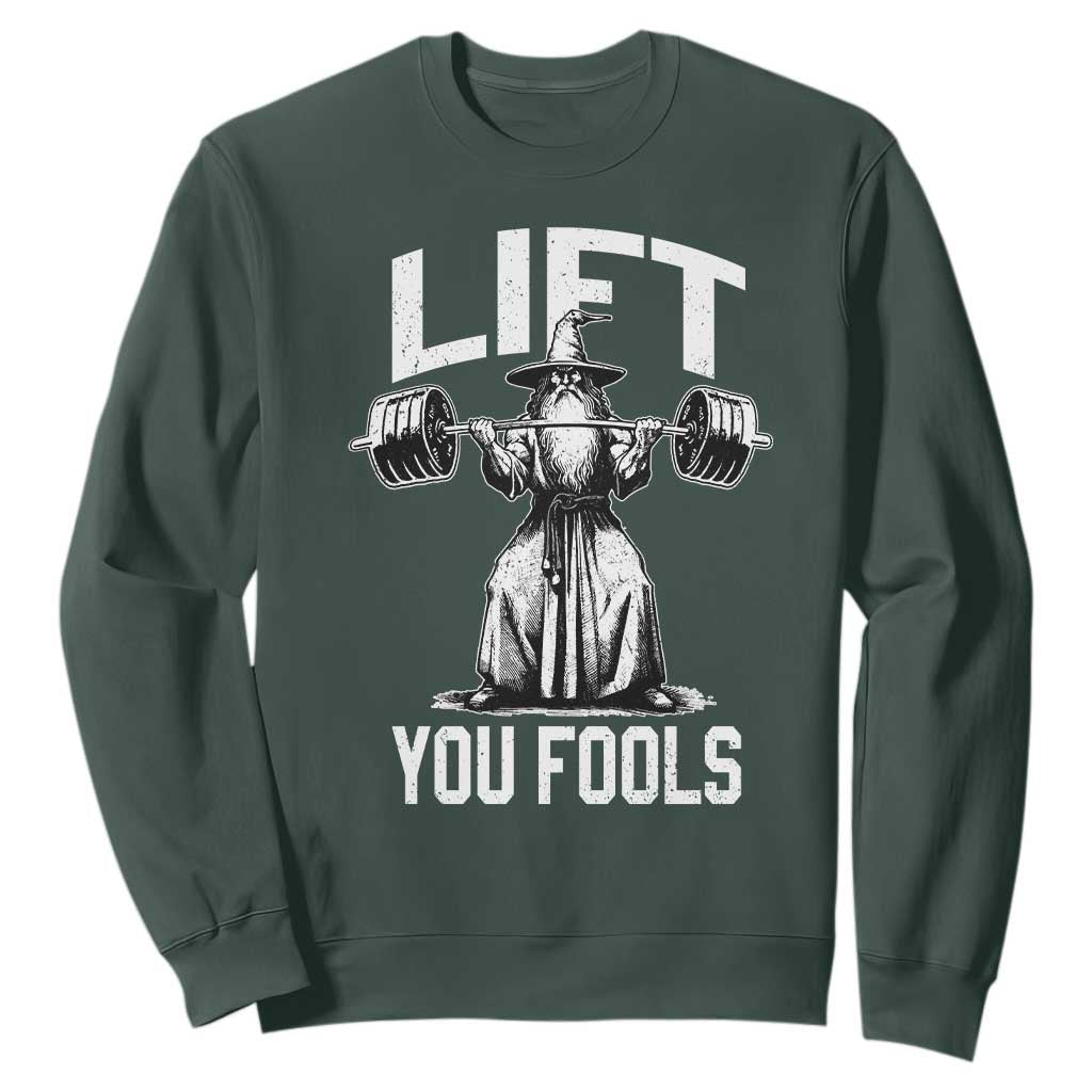 Funny Lift You Fools Sweatshirt Swole Wizard Weightlifting Bodybuilding Gym Fitness TS11 Dark Forest Green Print Your Wear