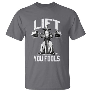 Funny Lift You Fools T Shirt Swole Wizard Weightlifting Bodybuilding Gym Fitness TS11 Charcoal Print Your Wear