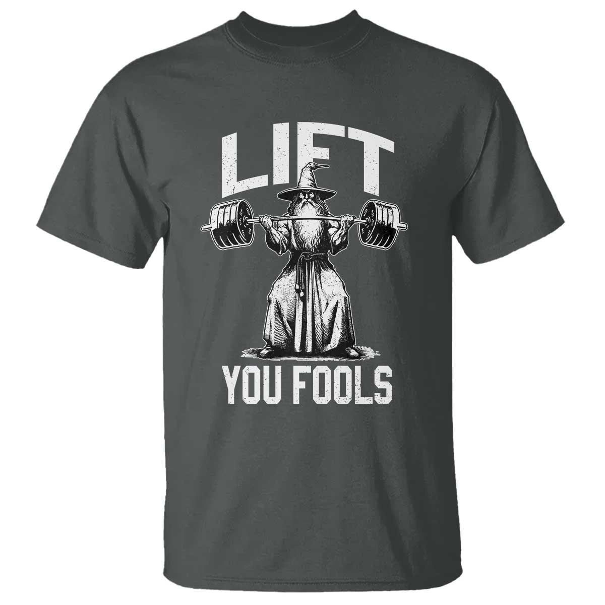 Funny Lift You Fools T Shirt Swole Wizard Weightlifting Bodybuilding Gym Fitness TS11 Dark Heather Print Your Wear
