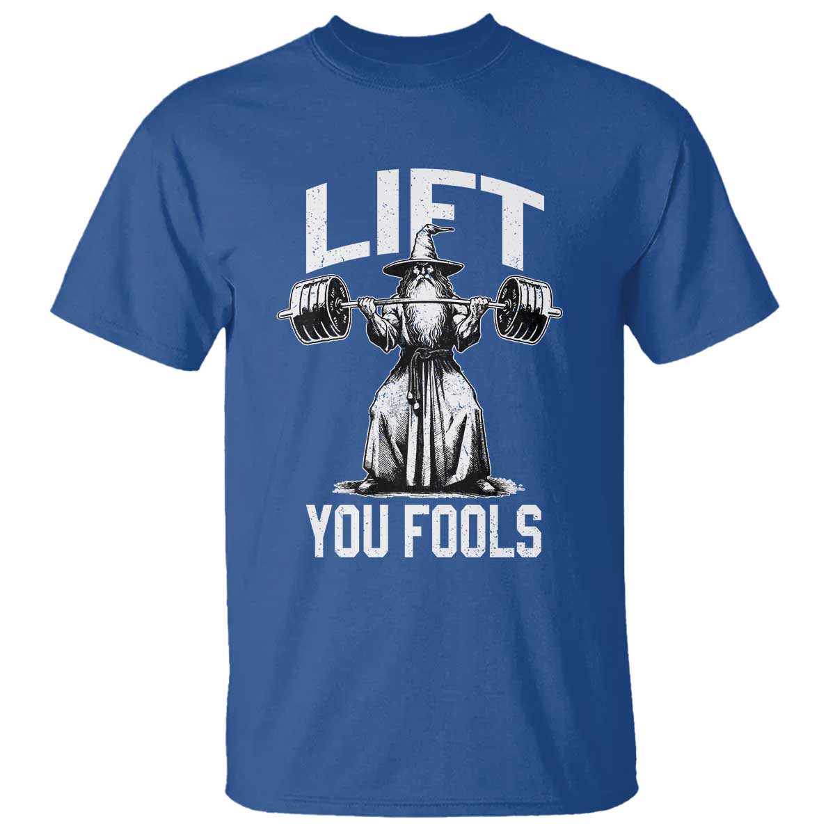 Funny Lift You Fools T Shirt Swole Wizard Weightlifting Bodybuilding Gym Fitness TS11 Royal Blue Print Your Wear