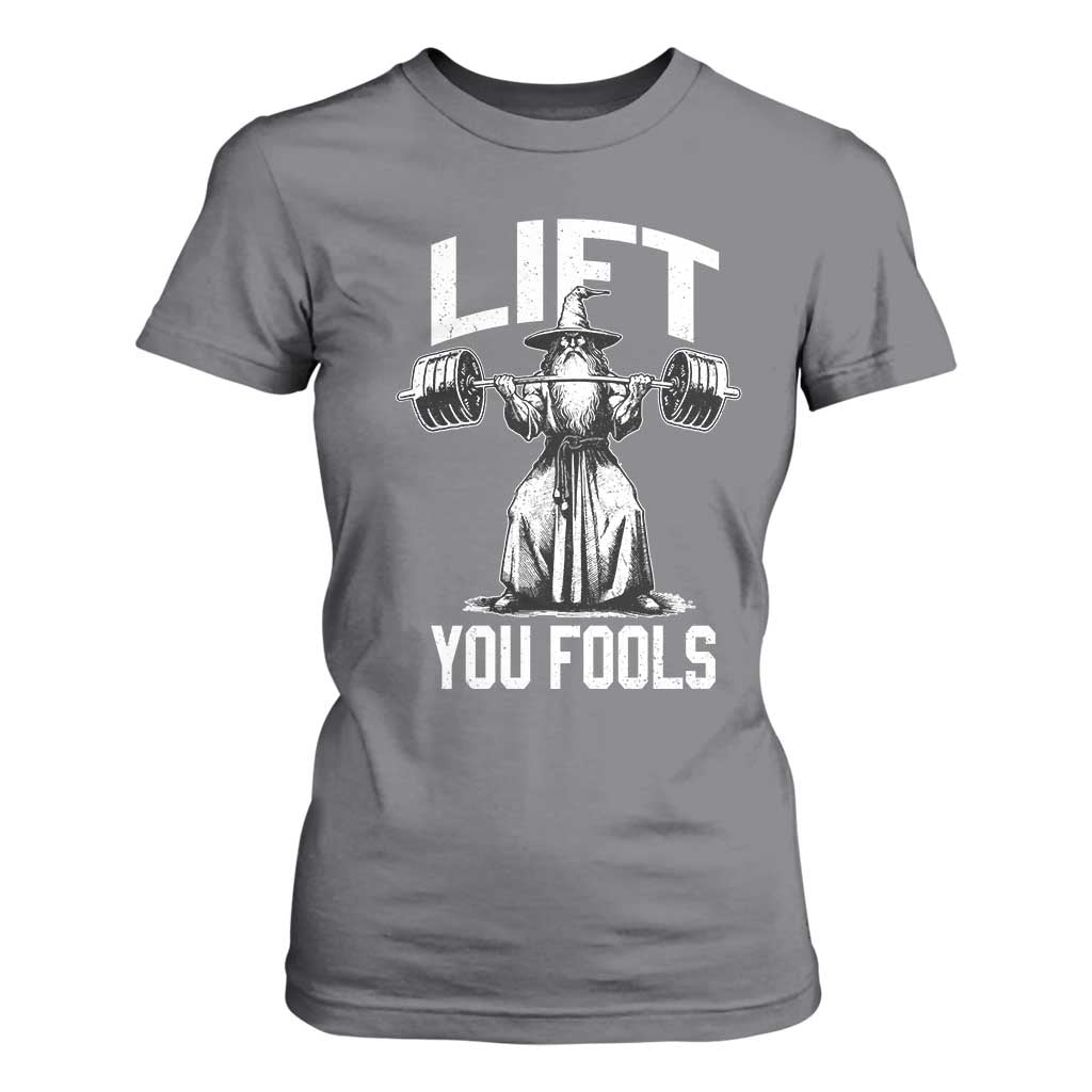 Funny Lift You Fools T Shirt For Women Swole Wizard Weightlifting Bodybuilding Gym Fitness TS11 Charcoal Print Your Wear