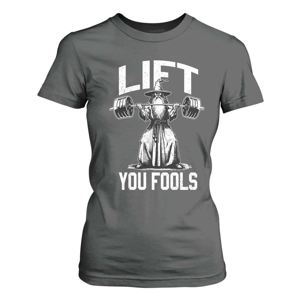 Funny Lift You Fools T Shirt For Women Swole Wizard Weightlifting Bodybuilding Gym Fitness TS11 Dark Heather Print Your Wear