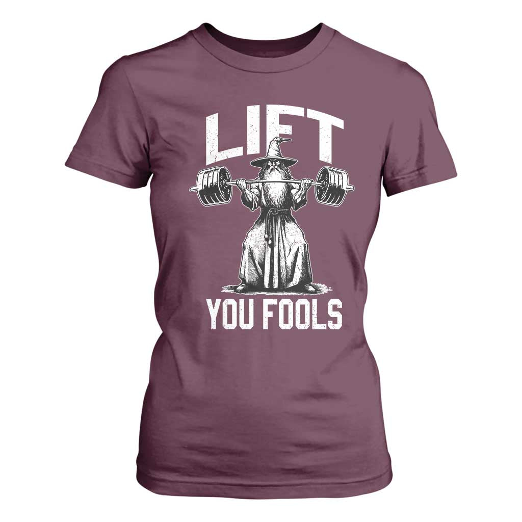 Funny Lift You Fools T Shirt For Women Swole Wizard Weightlifting Bodybuilding Gym Fitness TS11 Maroon Print Your Wear