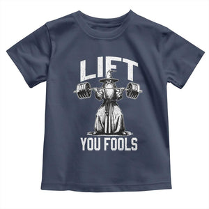 Funny Lift You Fools Toddler T Shirt Swole Wizard Weightlifting Bodybuilding Gym Fitness TS11 Navy Print Your Wear