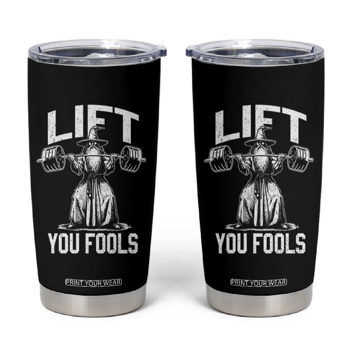 Funny Lift You Fools Tumbler Cup Swole Wizard Weightlifting Bodybuilding Gym Fitness TS11 Black Print Your Wear