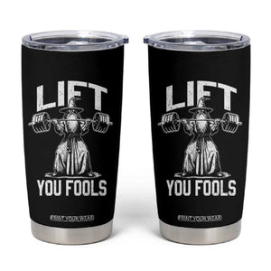 Funny Lift You Fools Tumbler Cup Swole Wizard Weightlifting Bodybuilding Gym Fitness TS11 Black Print Your Wear