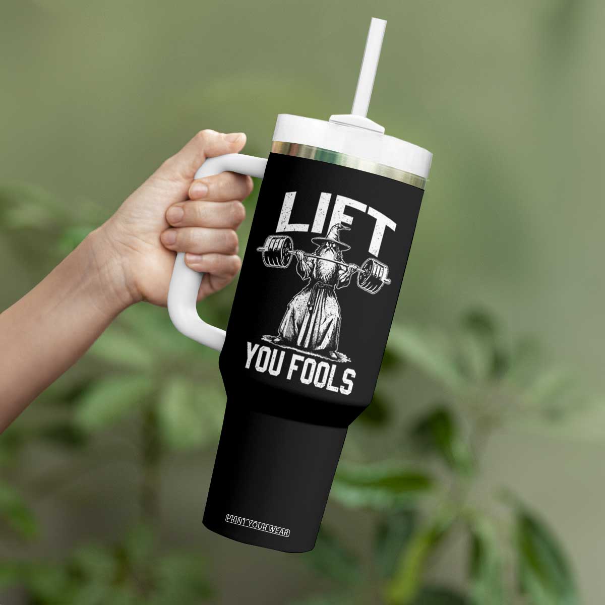 Funny Lift You Fools Tumbler With Handle Swole Wizard Weightlifting Bodybuilding Gym Fitness TS11 Print Your Wear