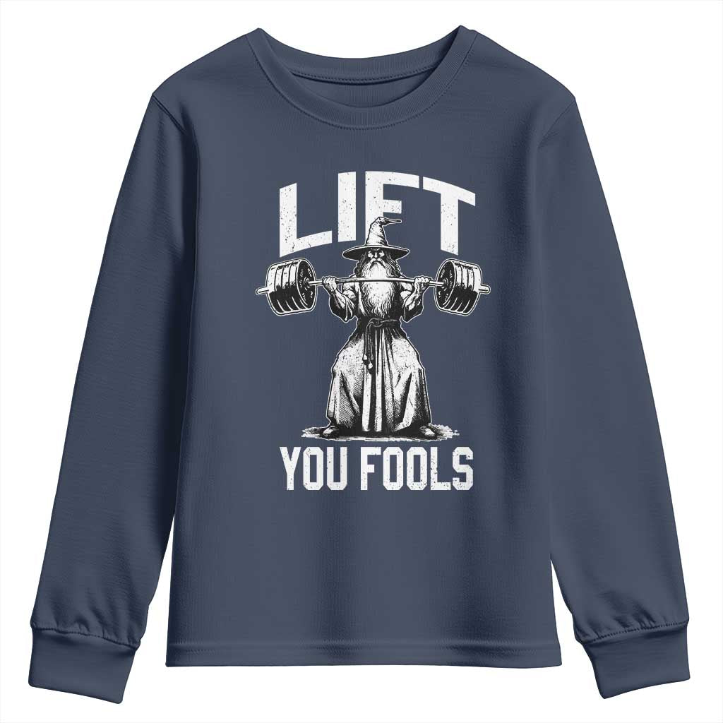 Funny Lift You Fools Youth Sweatshirt Swole Wizard Weightlifting Bodybuilding Gym Fitness TS11 Navy Print Your Wear