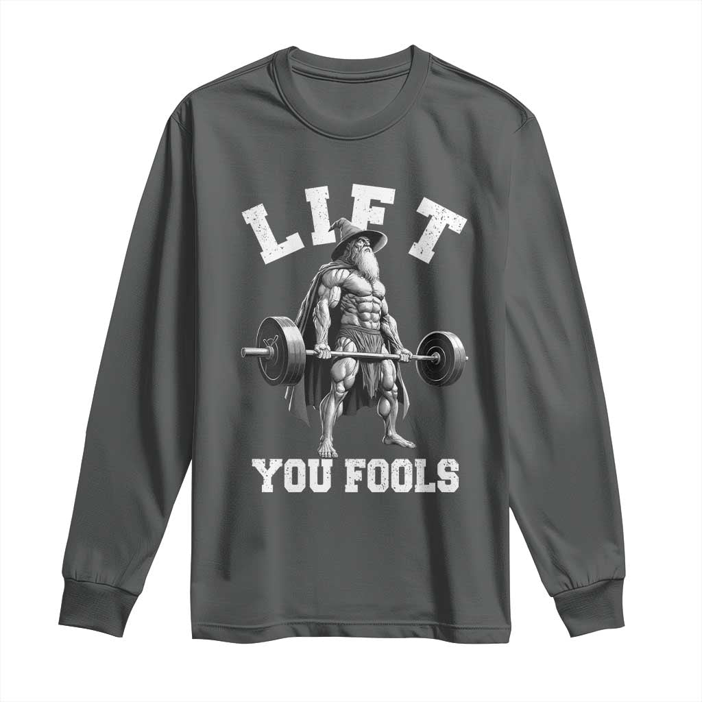 Funny Lift You Fools Long Sleeve Shirt Swole Wizard Weightlifting Bodybuilding Gym TS11 Dark Heather Print Your Wear