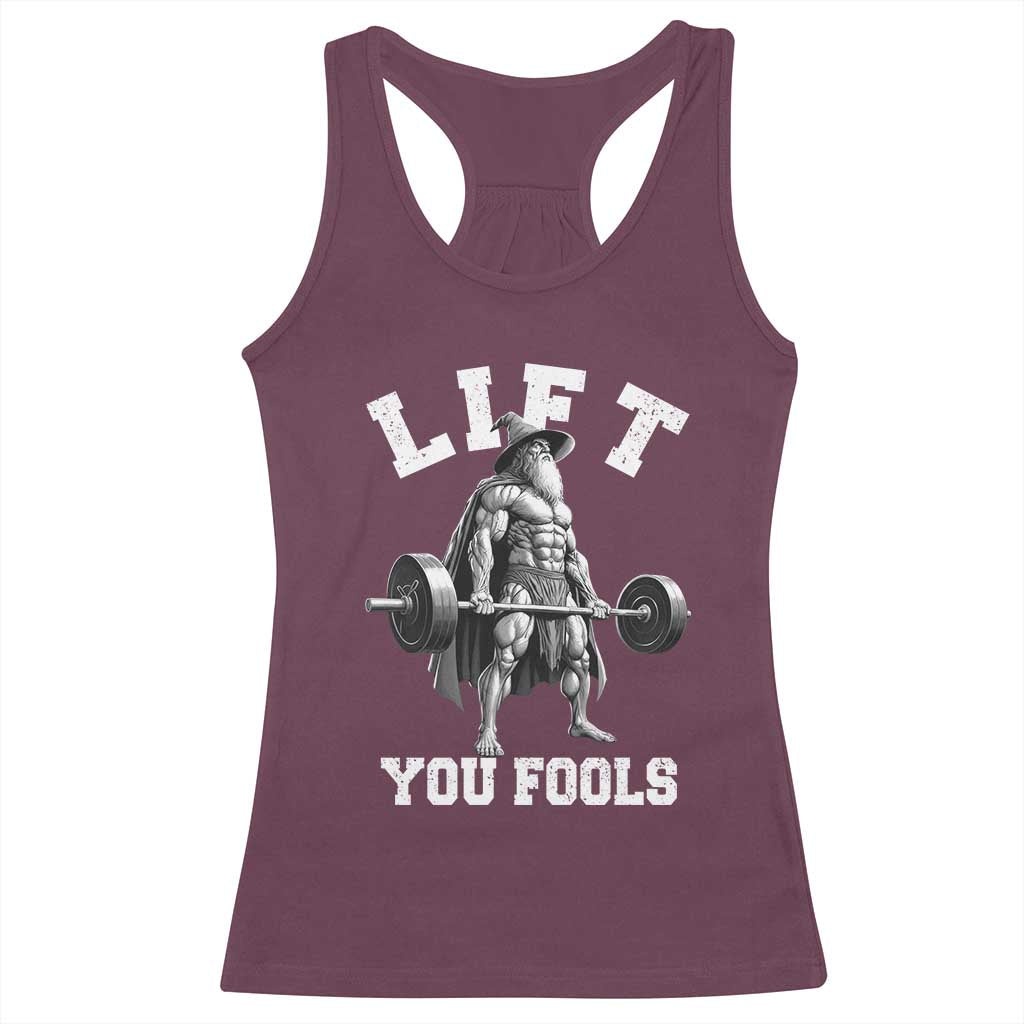 Funny Lift You Fools Racerback Tank Top Swole Wizard Weightlifting Bodybuilding Gym TS11 Maroon Print Your Wear