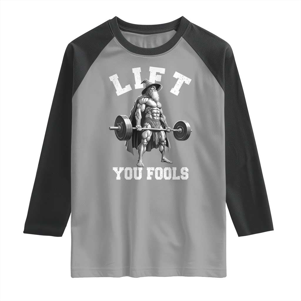 Funny Lift You Fools Raglan Shirt Swole Wizard Weightlifting Bodybuilding Gym TS11 Sport Gray Black Print Your Wear