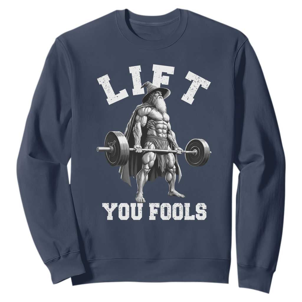 Funny Lift You Fools Sweatshirt Swole Wizard Weightlifting Bodybuilding Gym TS11 Navy Print Your Wear