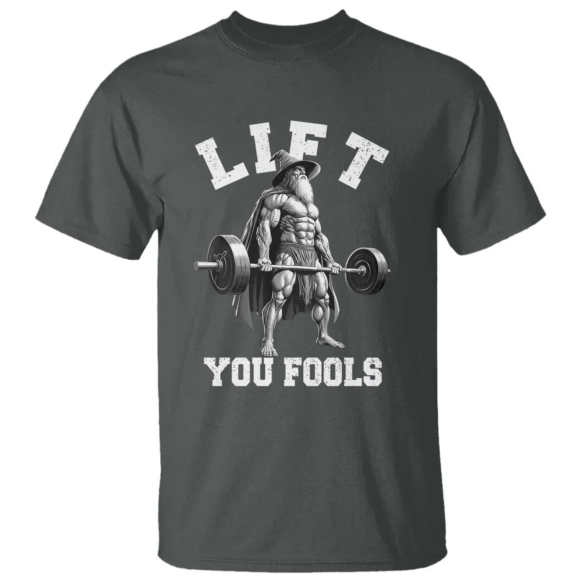 Funny Lift You Fools T Shirt Swole Wizard Weightlifting Bodybuilding Gym TS11 Dark Heather Print Your Wear
