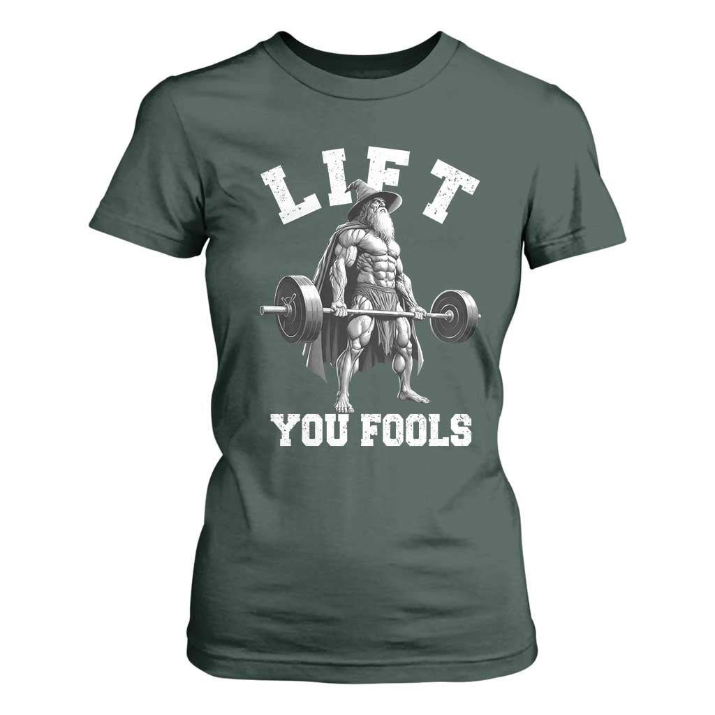 Funny Lift You Fools T Shirt For Women Swole Wizard Weightlifting Bodybuilding Gym TS11 Dark Forest Green Print Your Wear