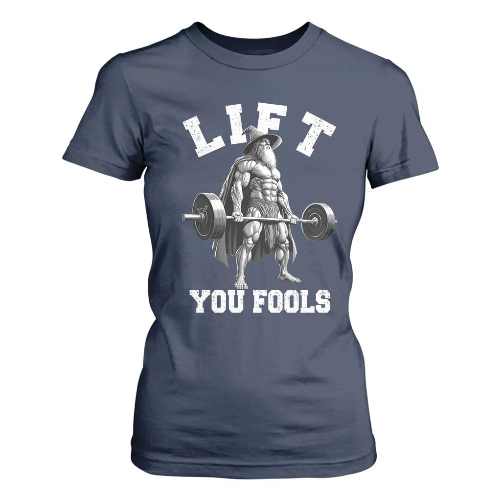 Funny Lift You Fools T Shirt For Women Swole Wizard Weightlifting Bodybuilding Gym TS11 Navy Print Your Wear