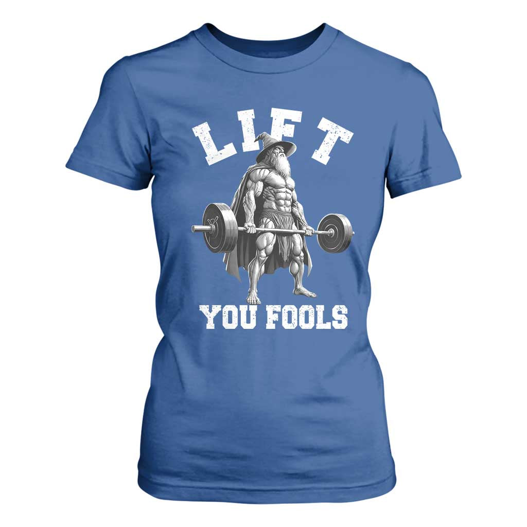 Funny Lift You Fools T Shirt For Women Swole Wizard Weightlifting Bodybuilding Gym TS11 Royal Blue Print Your Wear