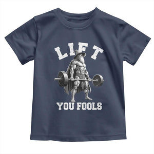 Funny Lift You Fools Toddler T Shirt Swole Wizard Weightlifting Bodybuilding Gym TS11 Navy Print Your Wear