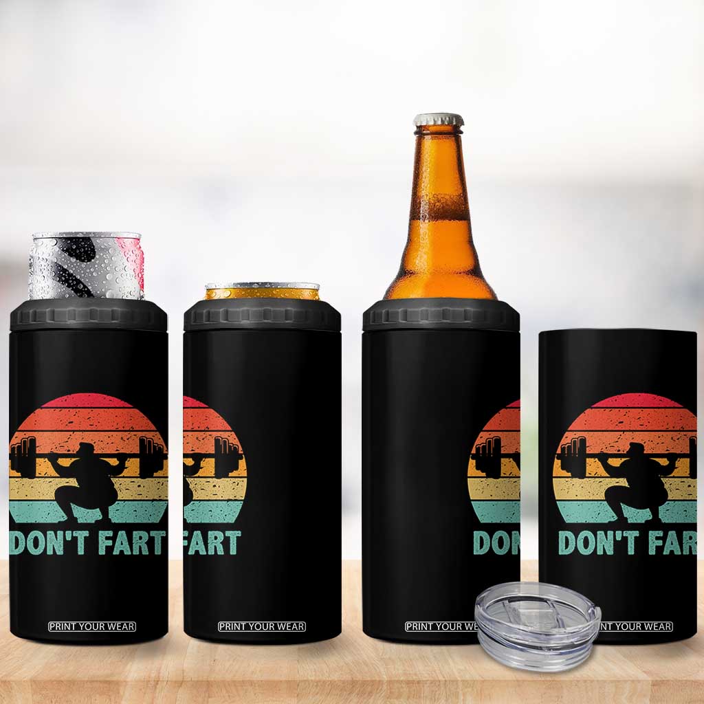 Dont Fart Fitness Gym Workout Weights Squat Humor 4 in 1 Can Cooler Tumbler TS11 Print Your Wear