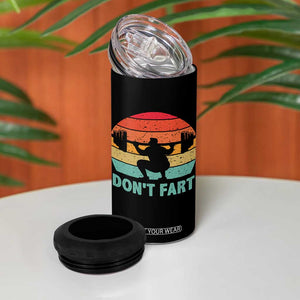 Dont Fart Fitness Gym Workout Weights Squat Humor 4 in 1 Can Cooler Tumbler TS11 Print Your Wear