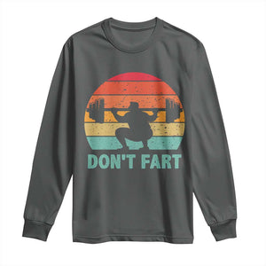 Dont Fart Fitness Gym Workout Weights Squat Humor Long Sleeve Shirt TS11 Dark Heather Print Your Wear