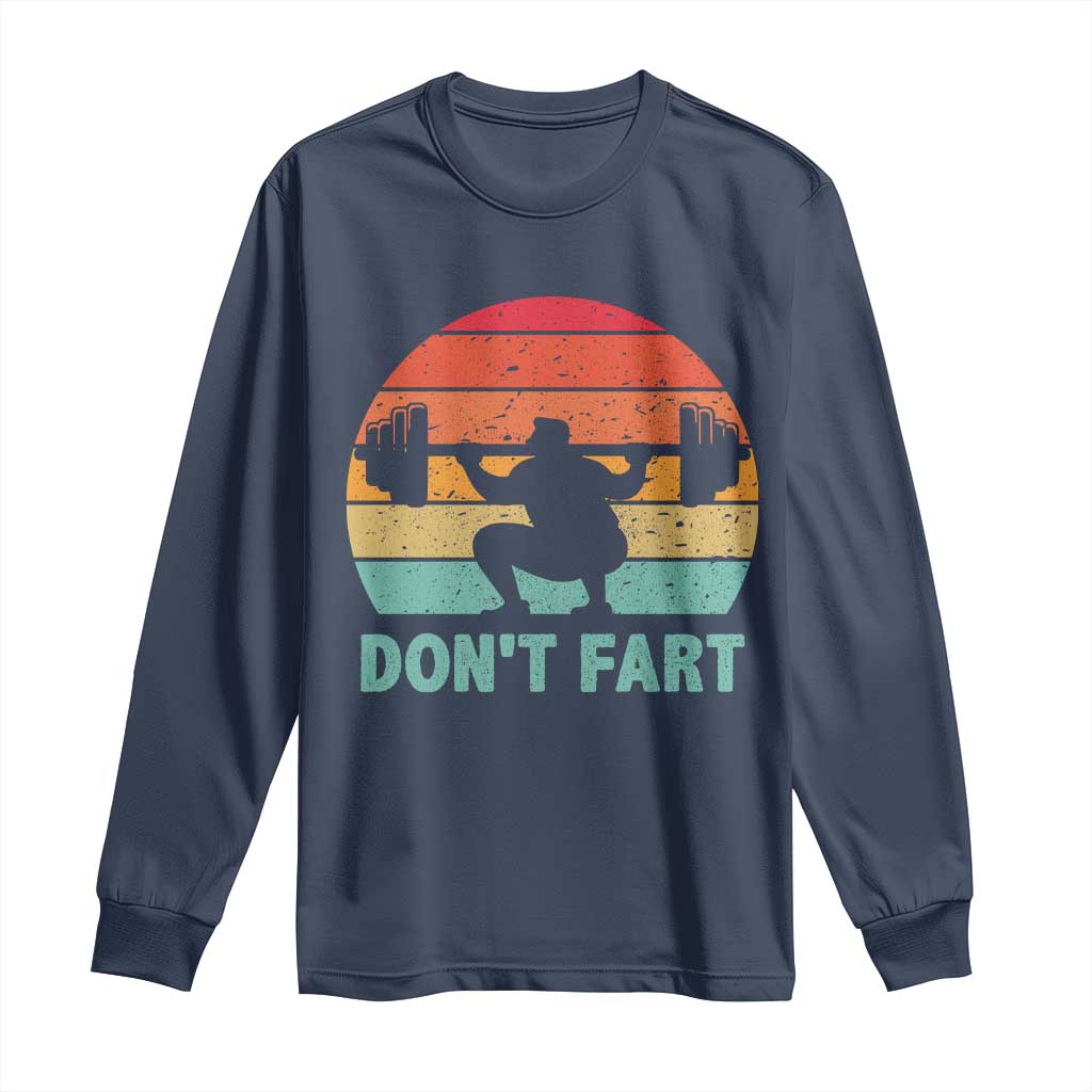 Dont Fart Fitness Gym Workout Weights Squat Humor Long Sleeve Shirt TS11 Navy Print Your Wear