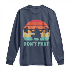 Dont Fart Fitness Gym Workout Weights Squat Humor Long Sleeve Shirt TS11 Navy Print Your Wear