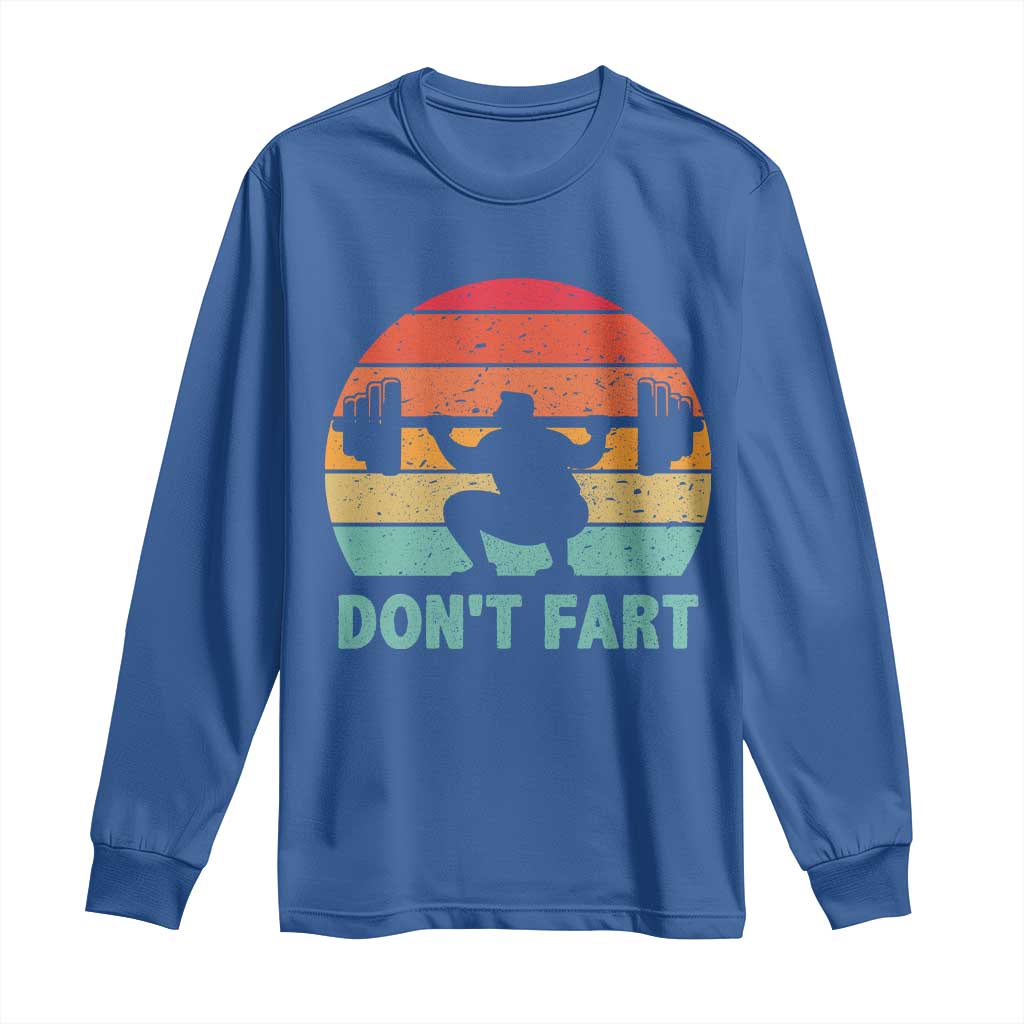 Dont Fart Fitness Gym Workout Weights Squat Humor Long Sleeve Shirt TS11 Royal Blue Print Your Wear