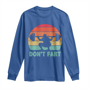 Dont Fart Fitness Gym Workout Weights Squat Humor Long Sleeve Shirt TS11 Royal Blue Print Your Wear