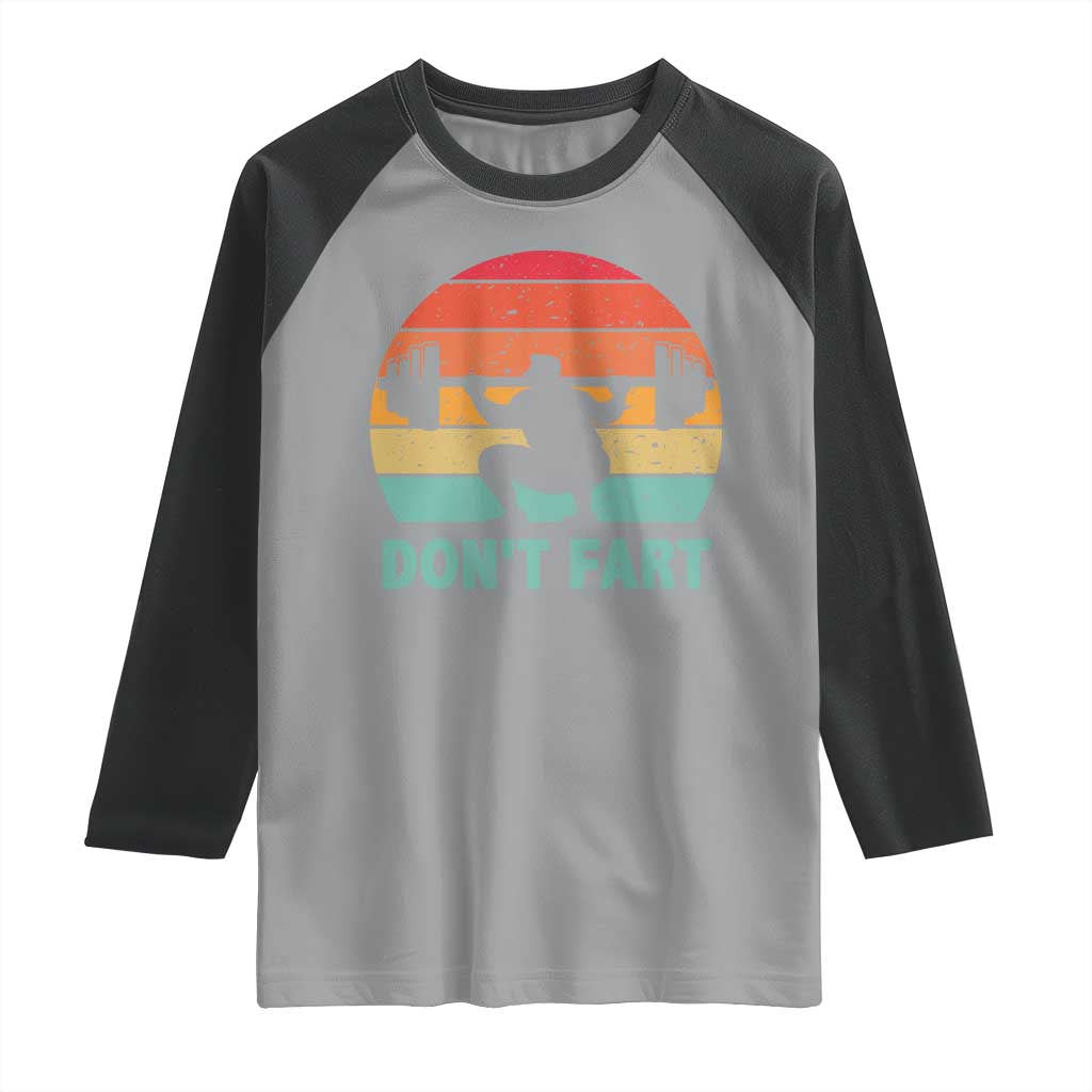 Dont Fart Fitness Gym Workout Weights Squat Humor Raglan Shirt TS11 Sport Gray Black Print Your Wear