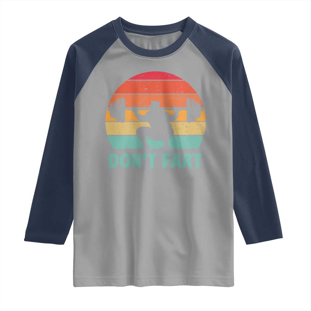 Dont Fart Fitness Gym Workout Weights Squat Humor Raglan Shirt TS11 Sport Gray Navy Print Your Wear