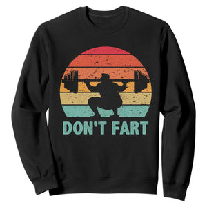 Dont Fart Fitness Gym Workout Weights Squat Humor Sweatshirt TS11 Black Print Your Wear