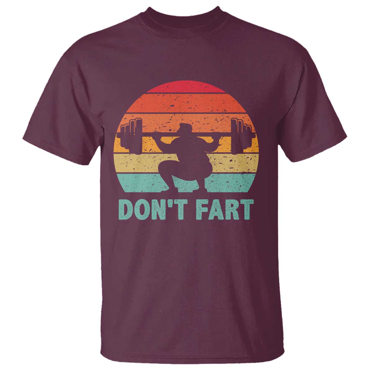 Dont Fart Fitness Gym Workout Weights Squat Humor T Shirt TS11 Maroon Print Your Wear