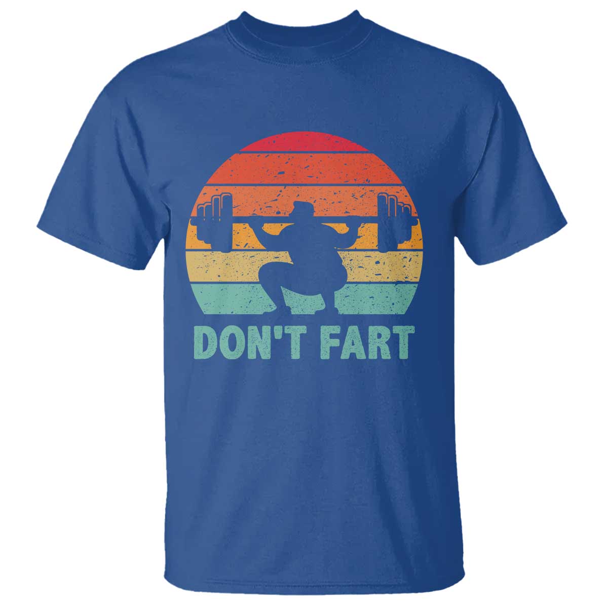 Dont Fart Fitness Gym Workout Weights Squat Humor T Shirt TS11 Royal Blue Print Your Wear