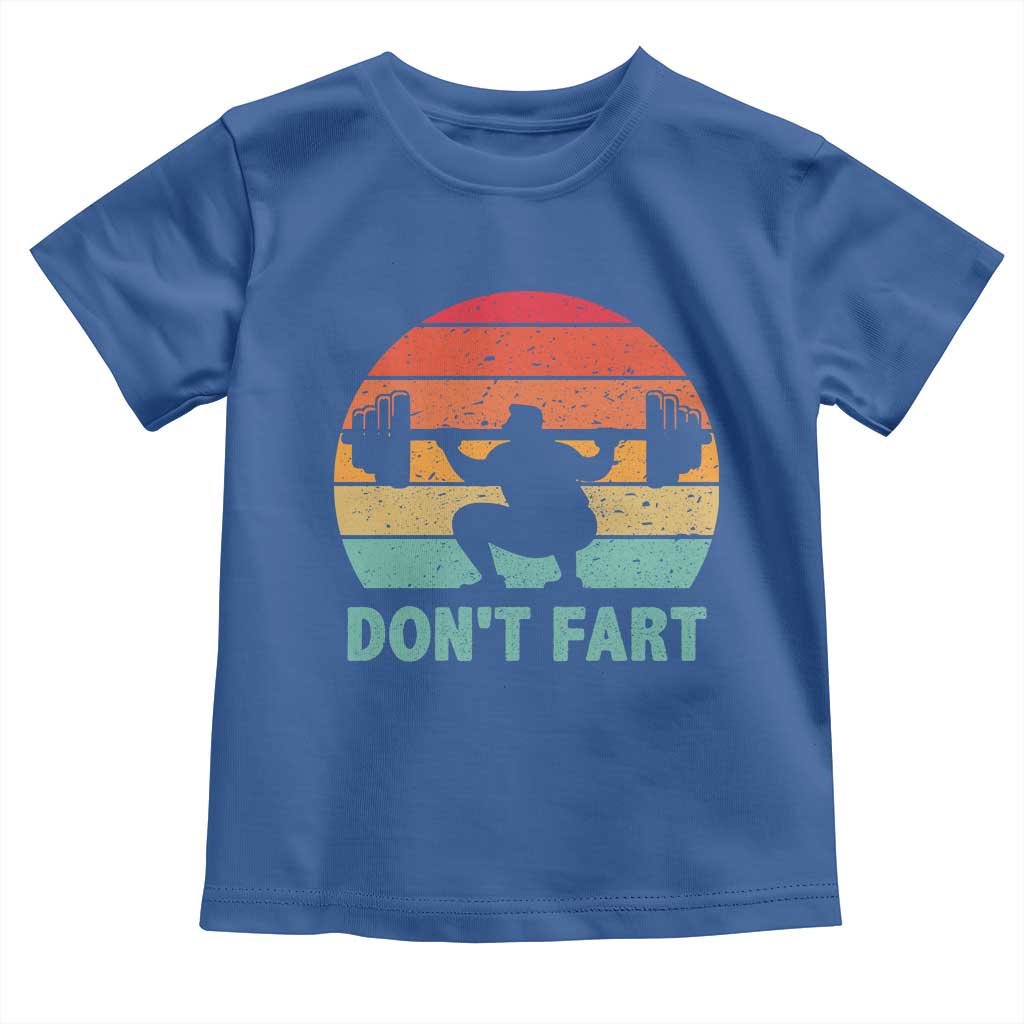 Dont Fart Fitness Gym Workout Weights Squat Humor Toddler T Shirt TS11 Royal Blue Print Your Wear