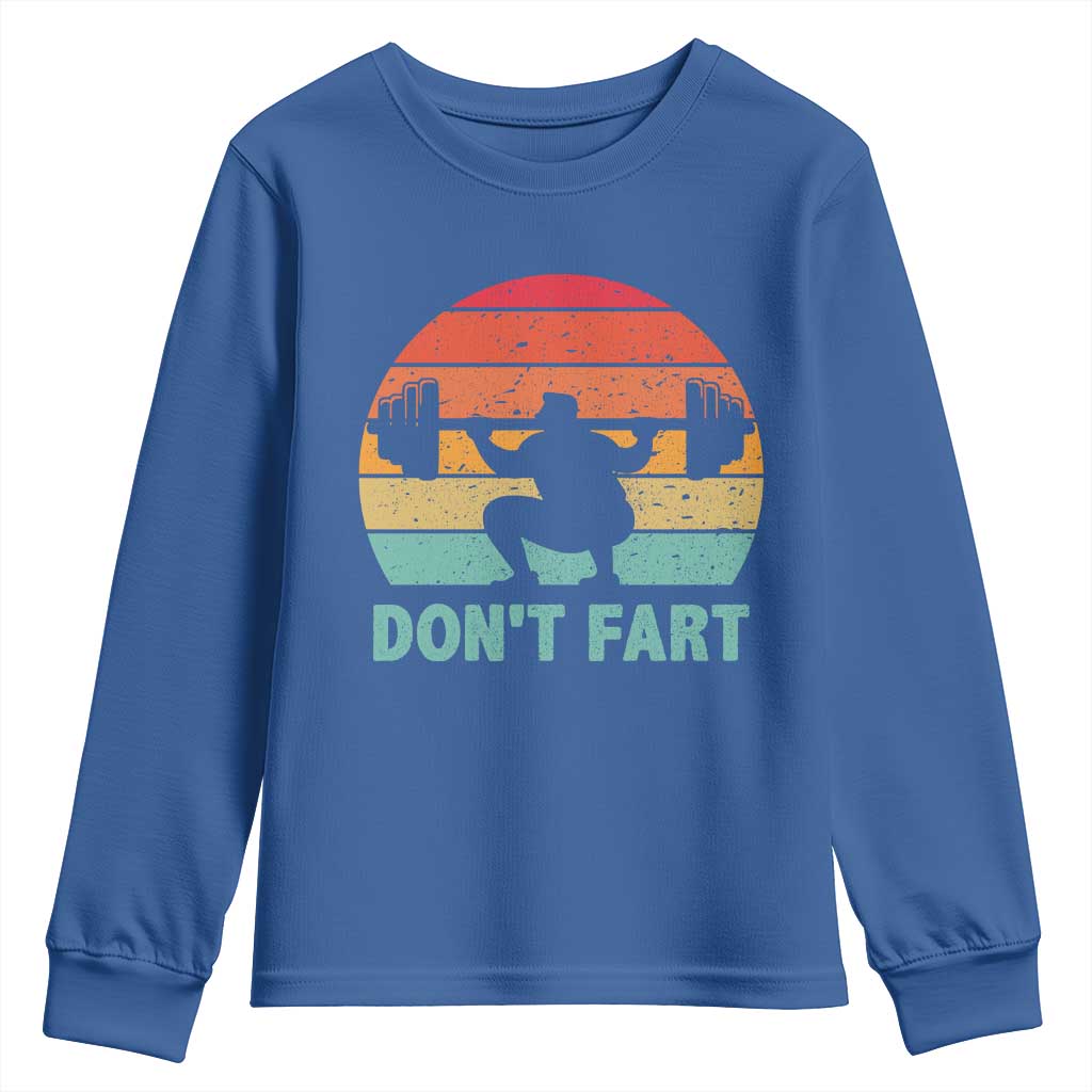 Dont Fart Fitness Gym Workout Weights Squat Humor Youth Sweatshirt TS11 Royal Blue Print Your Wear