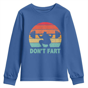 Dont Fart Fitness Gym Workout Weights Squat Humor Youth Sweatshirt TS11 Royal Blue Print Your Wear