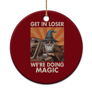 Funny Wizard RPG Gamer Ceramic Ornament Get In Loser We Are Doing Magic TS11 1pc Red Print Your Wear