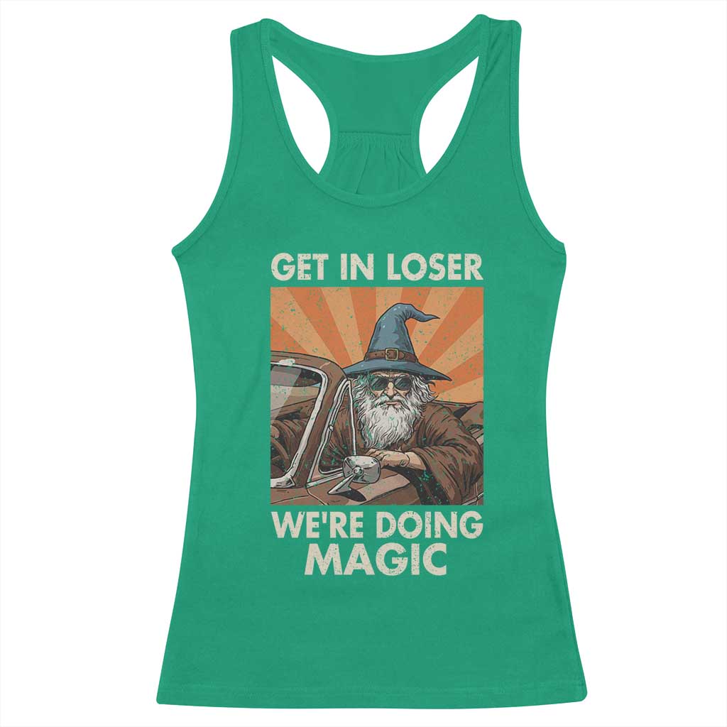 Funny Wizard RPG Gamer Racerback Tank Top Get In Loser We Are Doing Magic TS11 Irish Green Print Your Wear